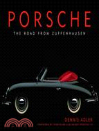 Porsche: The Road from Zuffenhausen