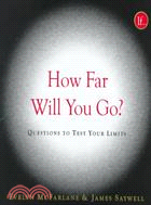 How Far Will You Go?: Questions to Test Your Limits