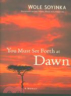 You Must Set Forth at Dawn: A Memoir | 拾書所