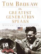 The Greatest Generation Speaks: Letters and Reflections