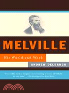 Melville ─ His World and Work