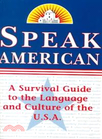 Speak American—A Survival Guide to the Language and Culture of the U.S.A.