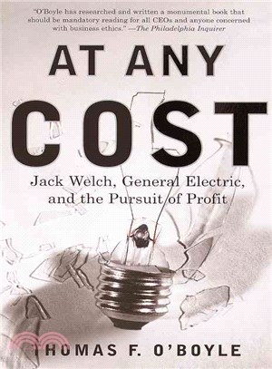 At Any Cost ─ Jack Welch, General Electric, and the Pursuit of Profit