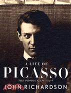A Life of Picasso ─ The Prodigy, 1881-1906