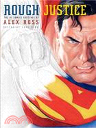 Rough Justice ─ The DC Comics Sketches of Alex Ross
