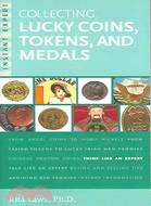 Instant Expert: Collecting Lucky Coins, Tokens, And Medals