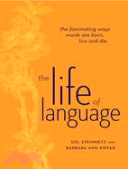 The Life of Language: The Fascinating Ways Words Are Born, Live & Die | 拾書所