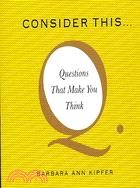 Consider This...: Questions That Make You Think