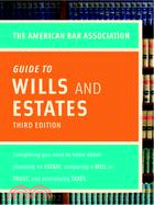 The American Bar Association Guide to Wills & Estates: Everything You Need to Know About Wills, Estates, Trusts, & Taxes