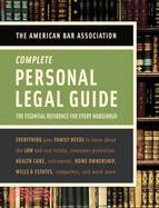The American Bar Association Complete Personal Legal Guide: The Essential Reference for Every Household