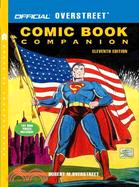 The Official Overstreet Comic Book Companion: Selected Comics from 1956-present Included Illustreate Catalogue & Evaluation Guide