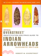Official Overstreet Indian Arrowheads: Identification and Price Guide