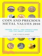 Coin and Precious Metal Values 2010: Trends, Deals, and Predictions for the Smart Investor