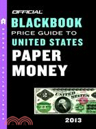 The Official Blackbook Price Guide to United States Paper Money 2013
