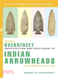 The Official Overstreet Identification and Price Guide to Indian Arrowheads