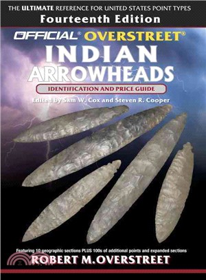 The Official Overstreet Indian Arrowheads Identification and Price Guide