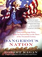 Dangerous Nation ─ America's Foreign Policy from Its Earliest Days to the Dawn of the Twentieth Century