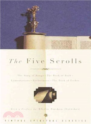 The Five Scrolls: The Song of Songs, the Book of Ruth, Lamentations, Ecclesiastes, the Book of Esther