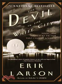 The devil in the white city :murder, magic, and madness at the fair that changed America /