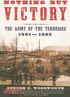 Nothing but Victory ─ The Army of the Tennessee, 1861-1865