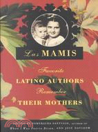 Las Mamis ─ Favorite Latino Authors Remember Their Mothers