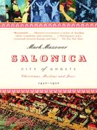 Salonica, City of Ghosts ─ Christians, Muslims and Jews, 1430-1950