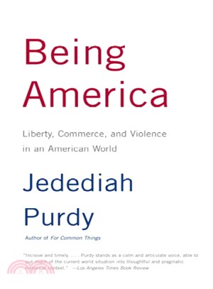 Being America ─ Liberty, Commerce, and Violence in an American World