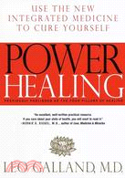 Power Healing ─ Use the New Integrated Medicine to Cure Yourself