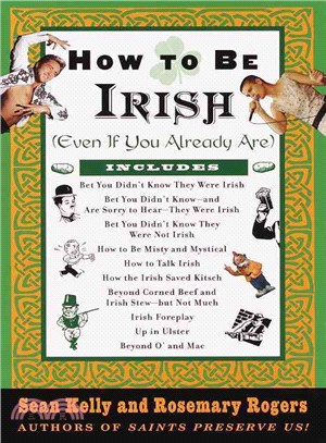 How to Be Irish ─ (Even If You Already Are)