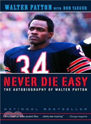 Never Die Easy ─ The Autobiography of Walter Payton