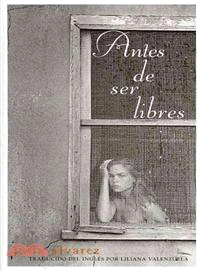 Antes de ser libres / Before We Were Free