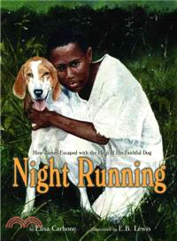 Night running :how James escaped with the help of his faithful dog : based on a true story /