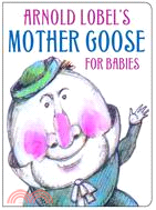 Arnold Lobel's Mother Goose for babies /