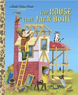 The house that Jack built : a Mother Goose rhyme