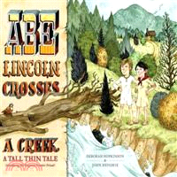 Abe Lincoln Crosses a Creek ─ A Tall, Thin Tale Introducing His Forgotten Frontier Friend