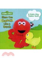 Elmo Can Quack Like a Duck ─ A Finger-play Puppet Book