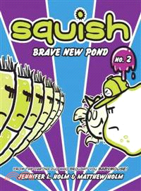 Squish 2 ─ Brave New Pond