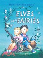 The Giant Golden Book of Elves and Fairies ─ With Assorted Pixies, Mermaids, Brownies, Witches, and Leprechauns