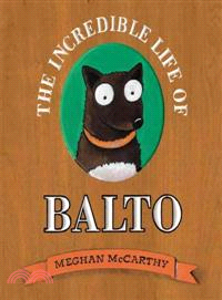 The incredible life of Balto /