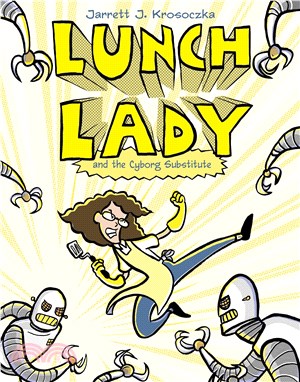 Lunch lady 1, Lunch lady and the cyborg substitute