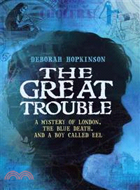 The Great Trouble ─ A Mystery of London, the Blue Death, and a Boy Called Eel