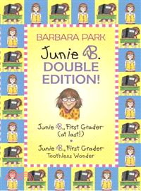 A Junie B. Double Edition!―Junie B., First Grader at Last!/ Junie B., First Grader: Toothless Wonder