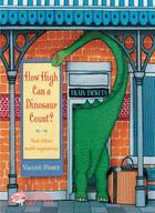 How High Can a Dinosaur Count?: And Other Math Mysteries