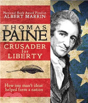 Thomas Paine ─ Crusader for Liberty: How one man's ideas helped form a new nation