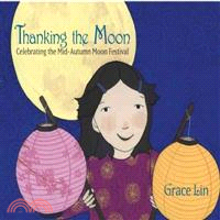 Thanking the moon  : celebrating the Mid-Autumn Moon Festival
