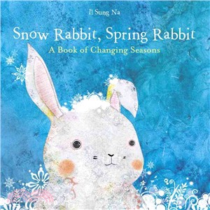 Snow Rabbit, Spring Rabbit ─ A Book of Changing Seasons