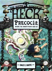 Precocia—The Sixth Circle of Heck