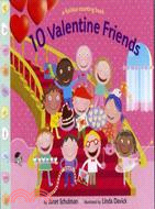 10 Valentine friends :a holiday counting book /
