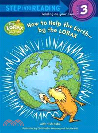 How to Help the Earth-by the Lorax (Step into Reading. Step 3)