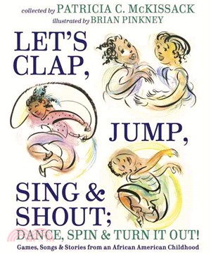 Let's Clap, Jump, Sing & Shout; Dance, Spin & Turn It Out! ─ Games, Songs, and Stories from an African American Childhood